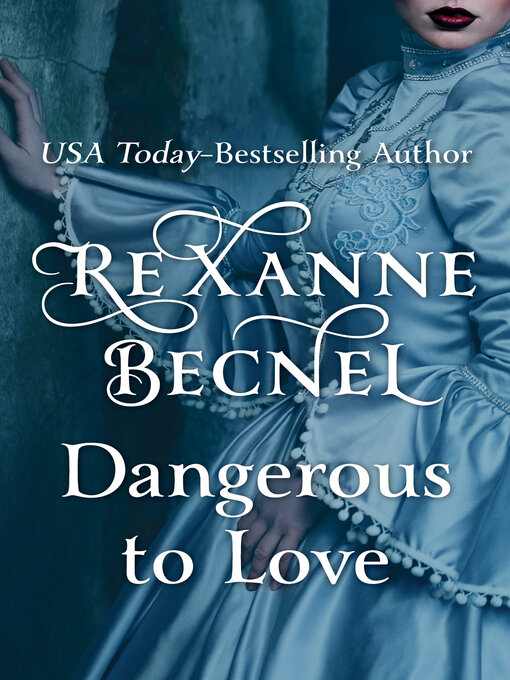 Title details for Dangerous to Love by Rexanne Becnel - Available